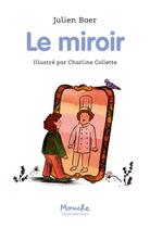 Couverture du livre « Le miroir » de Julien Baer et Charline Collette aux éditions Ecole Des Loisirs