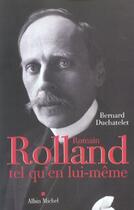 Couverture du livre « Romain Rolland tel qu'en lui-même » de Bernard Duchatelet aux éditions Albin Michel