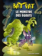 Couverture du livre « Bat pat t.7 ; le monstre des égouts » de Roberto Pavanello aux éditions Albin Michel Jeunesse