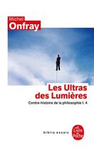 Couverture du livre « Contre-histoire de la philosophie t.4 ; les ultras des Lumières » de Michel Onfray aux éditions Le Livre De Poche