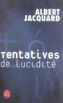 Couverture du livre « Tentatives de lucidite » de Albert Jacquard aux éditions Le Livre De Poche