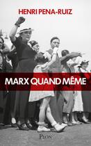 Couverture du livre « Marx quand même » de Henri Pena-Ruiz aux éditions Plon