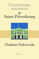 Couverture du livre « Dictionnaire amoureux ; de Saint-Pétersbourg » de Vladimir Fedorovski aux éditions Plon