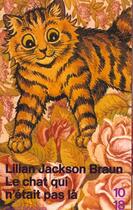 Couverture du livre « Le chat qui n'était pas là » de Lilian Jackson Braun aux éditions 10/18
