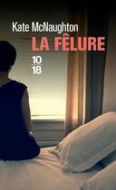 Couverture du livre « La félure » de Kate Mcnaughton aux éditions 10/18