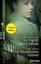 Couverture du livre « Le fugitif que j'aimais ; de troublantes visions » de Linda Winstead Jones et Gayle Wilson aux éditions Harlequin