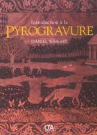 Couverture du livre « Introduction a la pyrogravure - art de graver le bois avec une pointe chauffee » de Wright/La Bedoyere aux éditions Le Temps Apprivoise