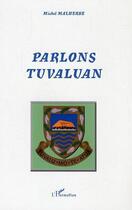 Couverture du livre « Parlons tuvaluan - une langue polynesienne » de Michel Malherbe aux éditions Editions L'harmattan