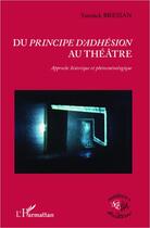 Couverture du livre « Du principe d'adhésion au théâtre » de Yannick Bressan aux éditions Editions L'harmattan