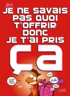 Couverture du livre « Je ne savais pas quoi t'offrir donc je t'ai pris ça » de Jim et Delphine aux éditions Soleil