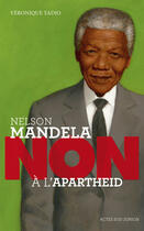 Couverture du livre « Nelson Mandela : non à l'Apartheid » de Véronique Tadjo aux éditions Editions Actes Sud