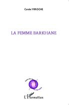 Couverture du livre « La femme barkhane » de Carole Miroche aux éditions L'harmattan