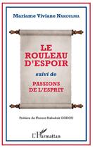 Couverture du livre « Le rouleau d'espoir ; passions de l'esprit » de Mariame Viviane Nakoulma aux éditions L'harmattan