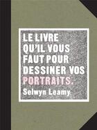 Couverture du livre « Le livre qu'il vous faut pour dessiner vos portraits » de Selwyn Leamy aux éditions Pyramyd