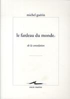 Couverture du livre « Le fardeau du monde (de la consolation) » de Michel Guerin aux éditions Encre Marine