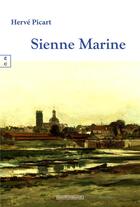 Couverture du livre « Sienne Marine » de Herve Picart aux éditions Complicites