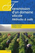 Couverture du livre « Transmission d'un domaine viticole ; méthodes et outils » de Philippe Queron aux éditions Feret