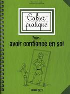 Couverture du livre « Cahier pratique pour... avoir confiance en soi » de Laugier Marie-H aux éditions Editions Esi
