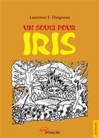Couverture du livre « Un souci pour Iris » de Laurence Daigneau aux éditions Jets D'encre
