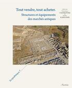 Couverture du livre « Tout vendre, tout acheter ; structures et équipements des marchés antiques » de Veronique Chankowski et Pavlos Karvonis aux éditions Ausonius