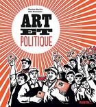 Couverture du livre « Art et politique ; quand les artistes veulent changer le monde » de Eloi Rousseau et Nicolas Martin aux éditions Palette