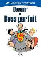 Couverture du livre « Devenir le boss parfait » de Marie-Laure Cuzacq aux éditions Editions Asap