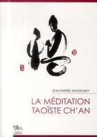Couverture du livre « La méditation taoïste ch'an » de Jean-Pierre Krasensky aux éditions Chariot D'or
