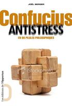 Couverture du livre « Confucius antistress ; en 99 pilules philosophiques » de Joel Berger aux éditions L'opportun