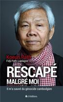 Couverture du livre « Rescapé malgré moi ; il m'a sauvé du génocide cambodgien » de Fidji Path-Laplagne et Koeun Path aux éditions Blf Europe