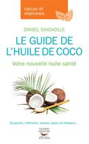 Couverture du livre « Le guide de l'huile de coco » de Daniel Sincholle aux éditions Thierry Souccar