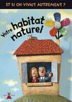 Couverture du livre « Votre habitat naturel » de Lionel Le Neouanic et Claire Leloy aux éditions Plume De Carotte