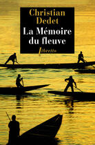 Couverture du livre « La memoire du fleuve - l'afrique aventureuse de jean michonnet » de Christian Dedet aux éditions Libretto