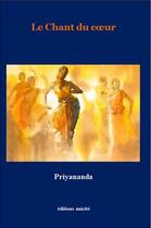 Couverture du livre « Le chant du coeur » de Priyananda aux éditions Unicite