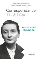 Couverture du livre « Correspondance : 1950-1956 » de Madeleine Delbrel aux éditions Nouvelle Cite