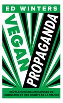Couverture du livre « Vegan propaganda : révélation des mensonges de l'industrie et des lobbys de la viande » de Ed Winters aux éditions La Plage
