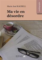 Couverture du livre « Ma vie en desordre » de Rausell Marie Jose aux éditions Saint Honore Editions