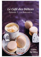 Couverture du livre « Le café des délices » de Linda Da Silva aux éditions Editions Edilivre