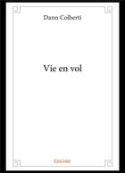 Couverture du livre « Vie en vol » de Colberti Dann aux éditions Edilivre