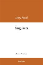 Couverture du livre « Singuliers » de Mary Rissel aux éditions Edilivre
