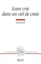 Couverture du livre « Icare crie dans un ciel de craie » de Martin Rueff aux éditions Belin