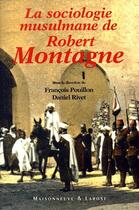 Couverture du livre « La sociologie musulmane de Robert Montagne » de Pouillon/Rivet aux éditions Maisonneuve Larose