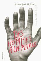 Couverture du livre « Des hommes à la peine » de Marie José Hubaud aux éditions La Decouverte