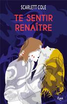 Couverture du livre « Te sentir renaître » de Scarlett Cole aux éditions Emoi