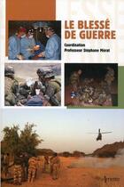 Couverture du livre « Le blessé de guerre » de Stephane Merat aux éditions Arnette