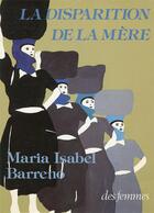 Couverture du livre « La disparition de la mère » de Maria Isabel Barreno aux éditions Des Femmes
