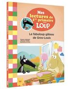 Couverture du livre « Mes lectures du CP avec Loup : le fabuloup gâteau de Gros-Louis » de Orianne Lallemand et Eleonore Thuillier et Sess aux éditions Auzou