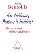 Couverture du livre « Au tableau, Monsieur le président ! pour une école républicaine » de Alain Bentolila aux éditions Odile Jacob