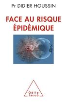 Couverture du livre « Face au risque épidémique » de Didier Houssin aux éditions Odile Jacob