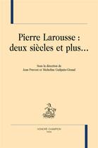 Couverture du livre « Pierre Larousse : deux siècles et plus... » de  aux éditions Honore Champion