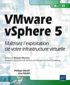 Couverture du livre « VMware vSphere 5 ; maîtrisez l'exploitation de votre infrastructure virtuelle » de Eric Fourn et Gillet/Philippe aux éditions Eni